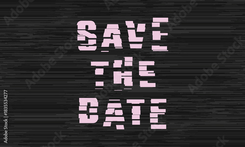 Glitch Effect Save The Date Design