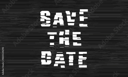 Glitch Effect Save The Date Design