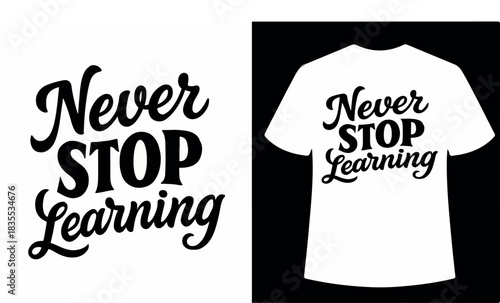Never Stop Learning Text Design on White and T-shirt Mockup