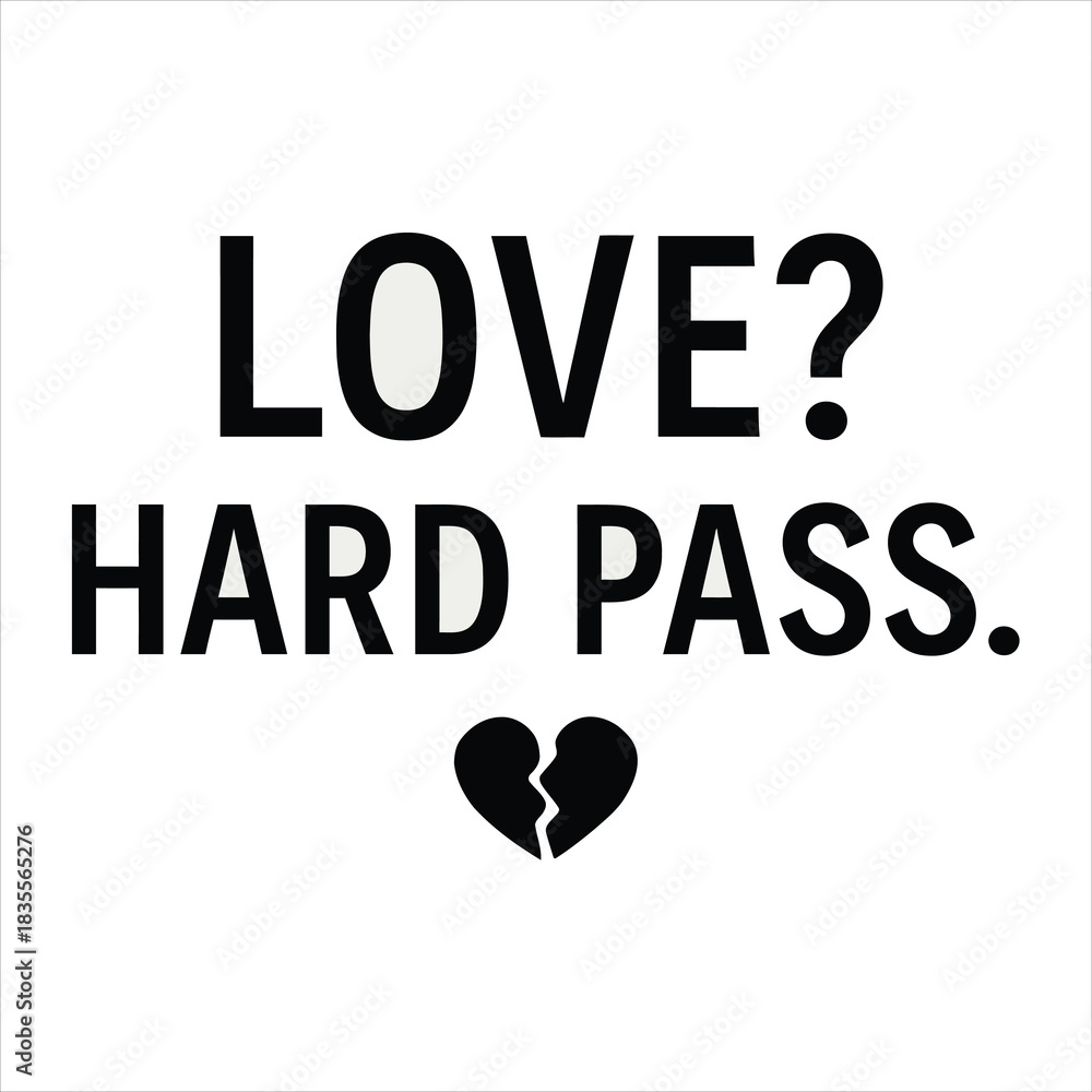 Fototapeta premium Love Hard Pass Typography – Anti Valentine Broken Heart Minimal Design