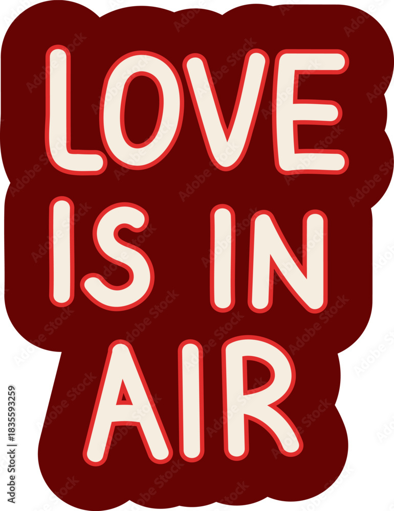 Obraz premium Hand-drawn “Love Is in Air” lettering sticker in red and cream colors. Cute romantic Valentine’s Day text illustration for cards, messages, and decorations
