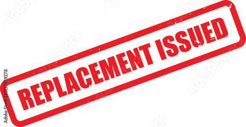 Angled red ink stamp with the words replacement issued displayed on a transparent backdrop