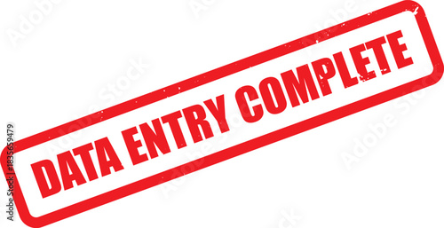 Red data entry complete stamp on white background indicates task fulfillment precisely