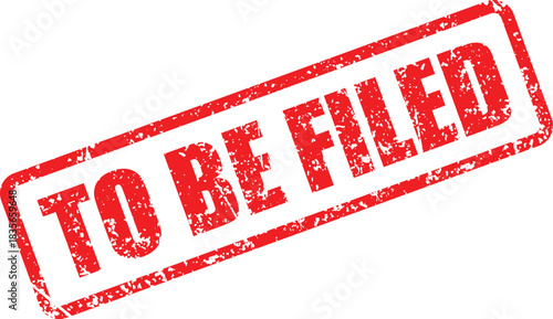 Worn red rectangular stamp displaying the words To Be Filed conveys a sense of urgency