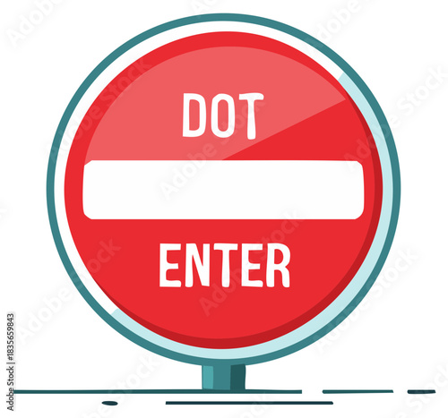 Red prohibition sign with white bar and text DOT ENTER prohibition symbol