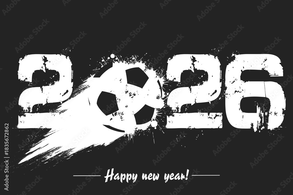 Fototapeta premium Numbers 2026 and flying abstract soccer ball made from blots with by milky way in grunge style. Happy New Year 2026. Design template for greeting card. Vector illustration on isolated background