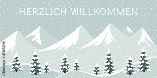 Herzlich Willkommen - Schriftzug in deutscher Sprache. Grußkarte mit einer Winterlandschaft mit schneebedeckten Tannenbäumen und Bergen.