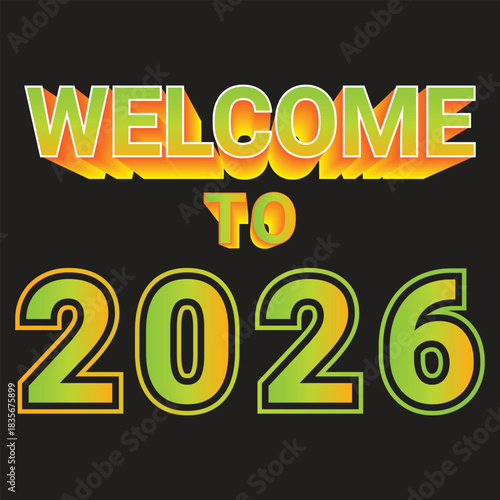 Welcome To 2026 with Green Yellow Gradient and Orange Glow Keywords: welcome, to, 2026, new year