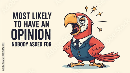 "Most Likely to Have an Opinion Nobody Asked For" funny typography with angry cartoon parrot in business suit