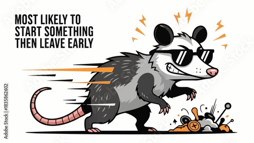 Cool opossum wearing sunglasses running away from mess with "Most Likely To Start Something Then Leave Early" quote