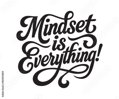 Inspiring message Mindset is Everything in bold calligraphy for motivational posters, social media, and empowering designs for personal growth and success