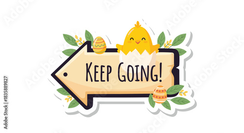 Adorable Easter chick hatching with encouragement to keep going, surrounded by decorated eggs and leaves for a cheerful spring holiday