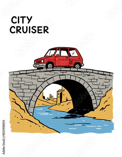 City car on stone bridge.Retro travel graphic.Hand drawn small red car.Cruiser crossing old arch.Doodle artwork poster