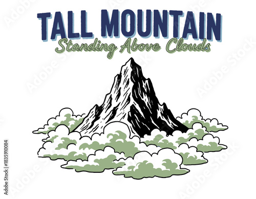 Tall mountain vintage print.Peak above the clouds illustration.Adventure outdoor graphic.Hand drawn mountain design.Retro wilderness vector