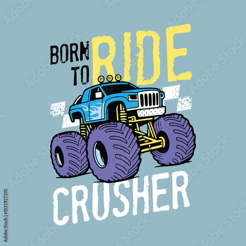 Born to Ride Monster Truck Crusher Illustration