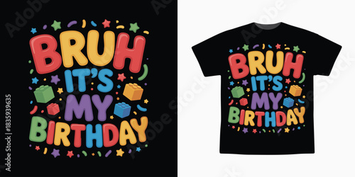 Bruh It’s My Birthday Funny Colorful T-Shirt Design – Cute Birthday Typography Graphic