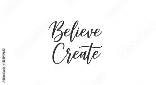 Inspirational Calligraphy: Believe and Create in Elegant Script.
