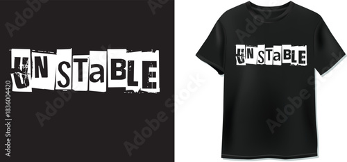 A vector graphic t-shirt design with the word "UNSTABLE" in a bold, white, fragmented/ripped paper grunge font on a black background. Ideal for apparel, merchandise, and urban wear.
