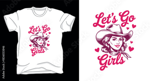 Lets go girls cowgirl graphic vector art t-shirt design print template