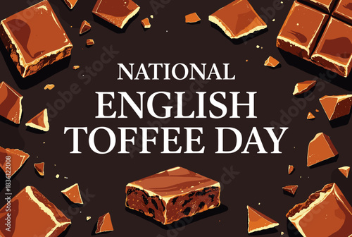 An overhead view of a dark brown background with various pieces of English toffee scattered around, featuring the text 'NATIONAL ENGLISH TOFFEE DAY' in the center.