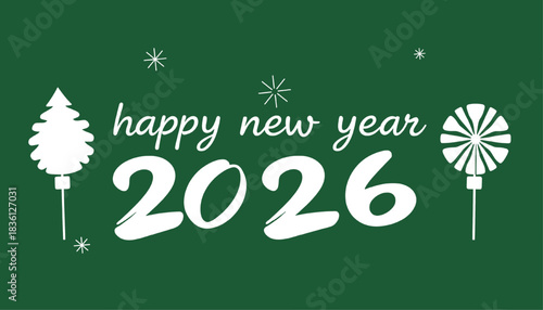 happy new year 2026 greeting card with christmas tree and snowflake design on green background.