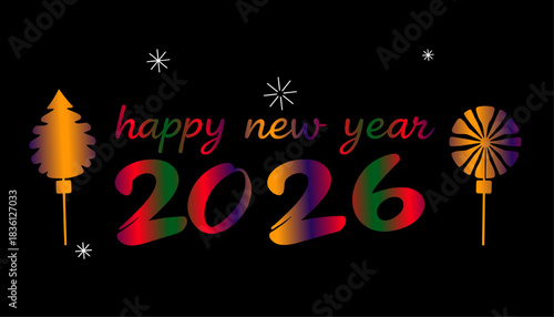 Colorful "Happy New Year 2026" greeting card features a bright text with rainbow gradient, stylized Christmas tree and flower ornaments, and white snowflakes against a solid black background.