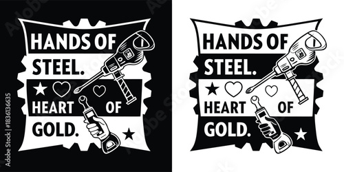 Graphic design with tools like a drill and wrench, and text hands of steel, heart of gold, symbolizing strength and kindness