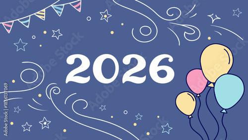 Twenty twenty-six new year celebration with colorful balloons, festive pennant banner, stars, and abstract decorative elements on a vibrant blue background.