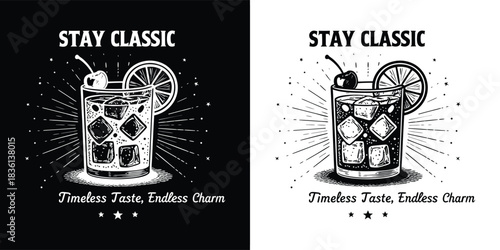 Classic cocktail with stay classic text and timeless taste, endless charm slogan, black and white
