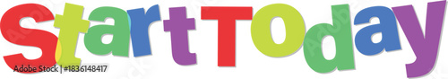 Start Today colorful letters concept with positive message isolated on transparent