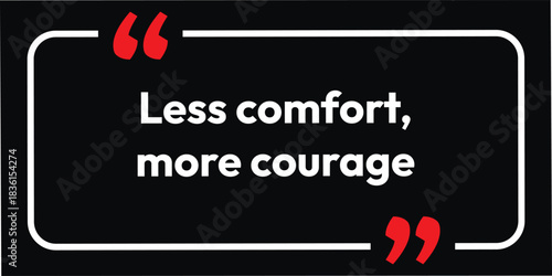 Less Comfort more courage, Motivation and inspirational quotes, 