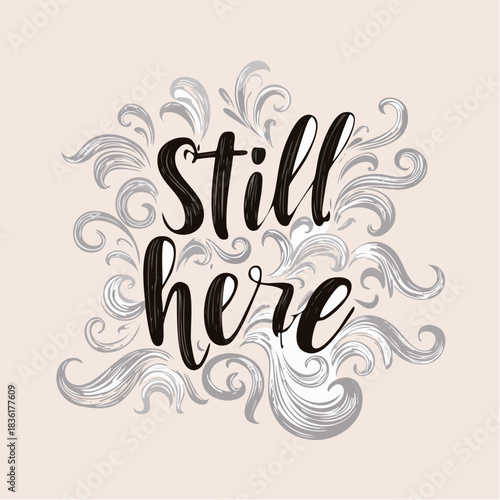 Elegant calligraphic 'still here' text with intricate swirling decorative patterns on a light pink background.