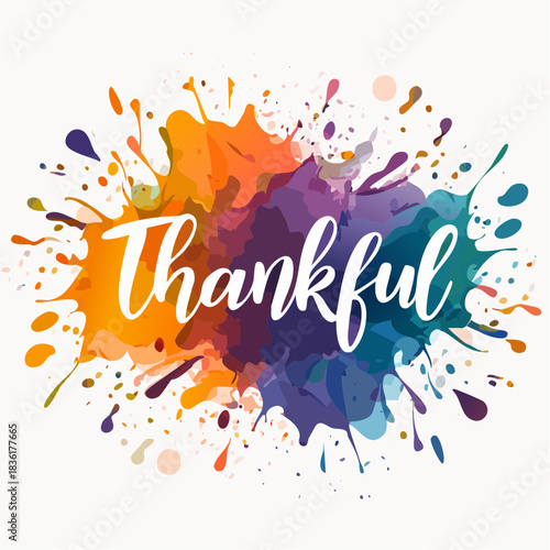 White cursive 'Thankful' text on a vibrant background of colorful paint splatters and ink splashes.
