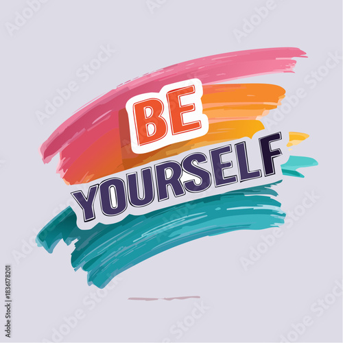 A vibrant graphic design featuring the encouraging phrase 'BE YOURSELF' in bold, stylized text over colorful brushstrokes.