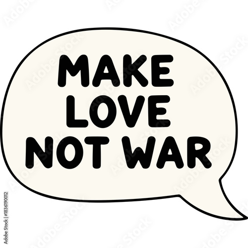 Speech Bubble with Make Love Not War Message in Bold Black Text on a Creamy White Background