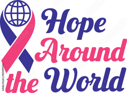 Hope around the world global cancer awareness ribbon message of support