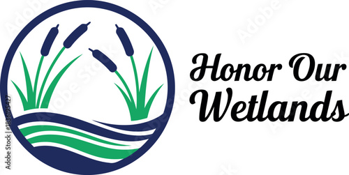 Honor our wetlands logo environmental protection nature conservation ecosystem awareness water resources wetland preservation