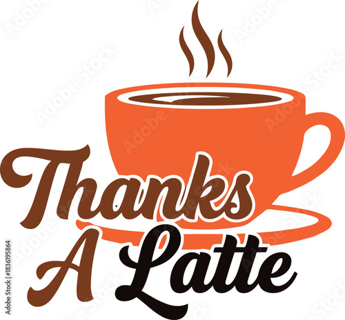 Thanks a latte coffee cup design express gratitude with a warm beverage illustration