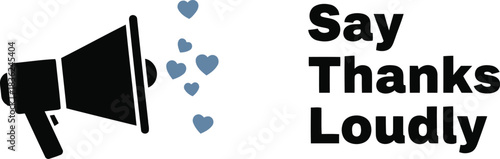 Megaphone announcing say thanks loudly with heart icons express gratitude and appreciation