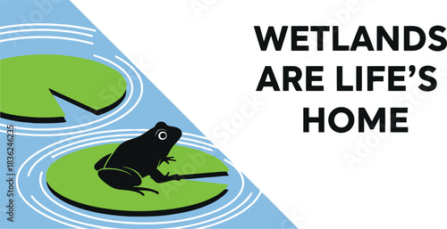 Wetlands are life s home frog on lily pad nature conservation environmental awareness eco friendly design