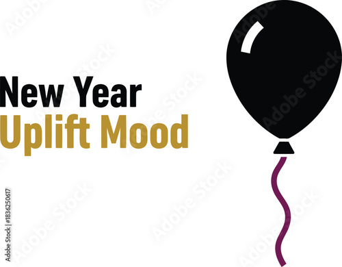 New year uplift mood black balloon inspiring text for festive celebrations resolutions