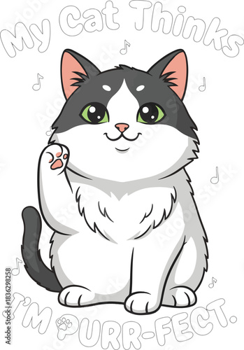 My Cat Thinks I'm Purr-fect