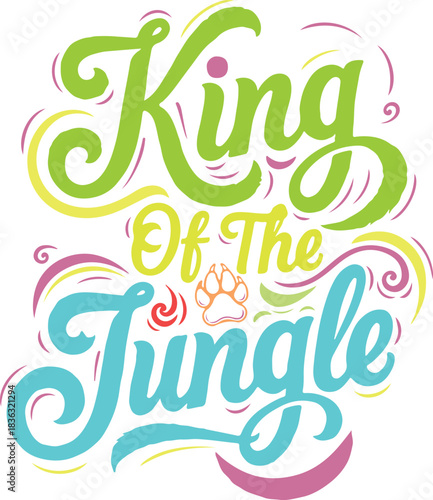 King Of The Jungle Vibrant Typography Artwork With Colorful Swirls And Paw Print Accent