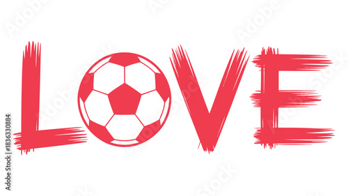 Red painted word love with soccer ball replacing letter o, symbolizing passion and dedication for the sport on a white background.