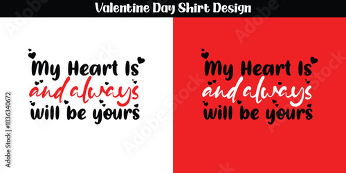 Valentine's T-Shirt Vector: "My Heart Is And Always Will Be Yours" Commitment Quote