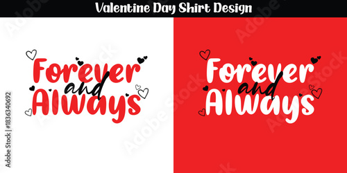 ForeverAndAlways, commitment, eternallove, soulmate, couplesshirt, couplesgift, valentinesday, valentine day, valentine shirt, valentine design shirt, shirt design, tshirt design, printondemand, POD, 