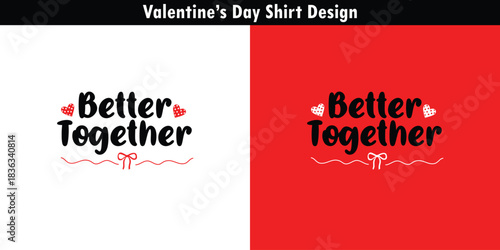 Valentine's T-Shirt Vector: "Better Together" Couple's Typography Design with Hearts