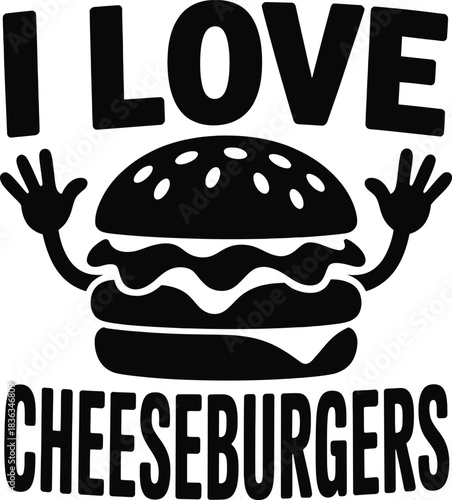 I Love Cheeseburgers text with cartoon burger lettering