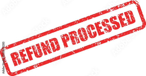 Red rectangular rubber stamp indicating refund processed with visible grunge texture conveys message clearly