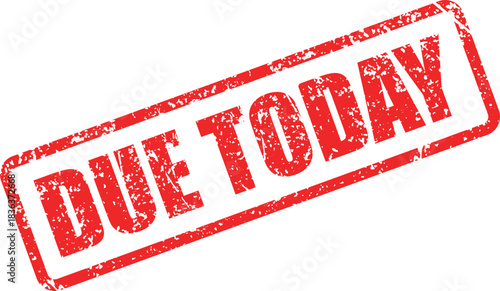 Distressed red rubber stamp reveals that something is due today over white backdrop